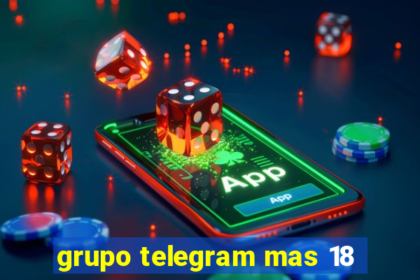 grupo telegram mas 18